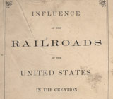 Henry V. Poor. Influence of the Railroads of the United States in the Creation of its Commerce and Wealth. New York: Journeymen Printers' Co-operative  Association, 1869. Alfred D. Chandler Papers, HBS Archives, Baker Library Historical Collections.