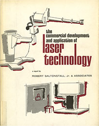 Robert Saltonstall. The Commercial Development and Application of Laser Technology: a Report. New York: Hobbs, Dorman, 1965.  Georges F. Doriot Collection, on permanent loan from the French Cultural Center in Boston. Baker Library, Harvard Business School.