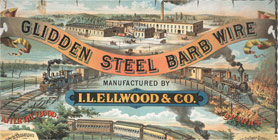 I.L. Elwood & Co. Glidden Steel Barb Wire manufactured by I.L. Ellwood & Co. Chicago: Shober & Carqueville, n.d. Advertising Posters, Advertising Ephemera Collection, Baker Library Historical Collections.