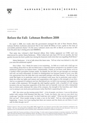 Rose, Clayton S., and Anand Ahuja. 'Before the Fall: Lehman Brothers 2008.' HBS No. 309-093. Boston: Harvard Business School Publishing, 2009 (revised 2011). 