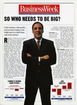 Thornton, Emily. So Who Needs to be Big? BusinessWeek, July 6, 2001, featuring Lehman Brothers Inc. CEO Richard S. Fuld Jr. Lehman Brothers Records, Baker Library, Harvard Business School. Used with permission of Bloomberg L.P. Copyright ©2017. All rights reserved.